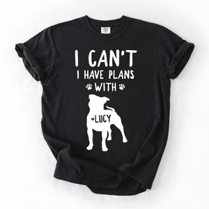 I Can't I Have Plans With Personalized Dog Name Shirts