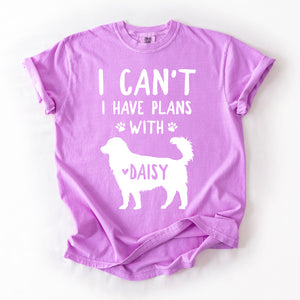 I Can't I Have Plans With Personalized Dog Name Shirts