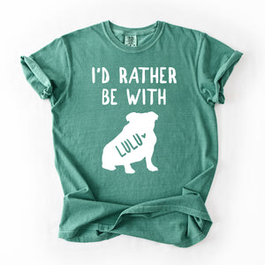 I'd Rather Be With Personalized Dog Shirts