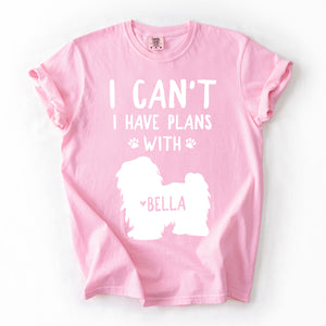 I Can't I Have Plans With Personalized Dog Name Shirts