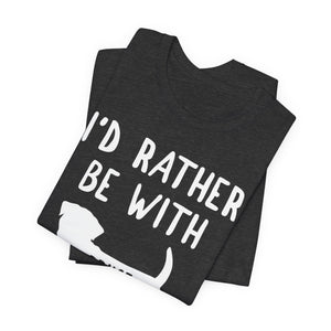 I'd Rather Be With Bruce Dog T-Shirt