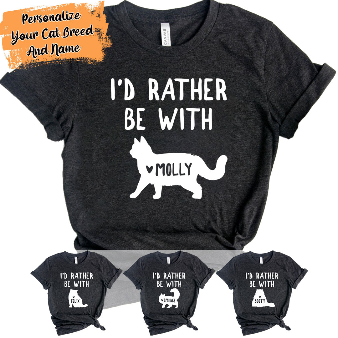 I’d Rather Be With “Cat Name” Personalized T-Shirt - Unisex Premium T-Shirt Bella + Canvas 3001