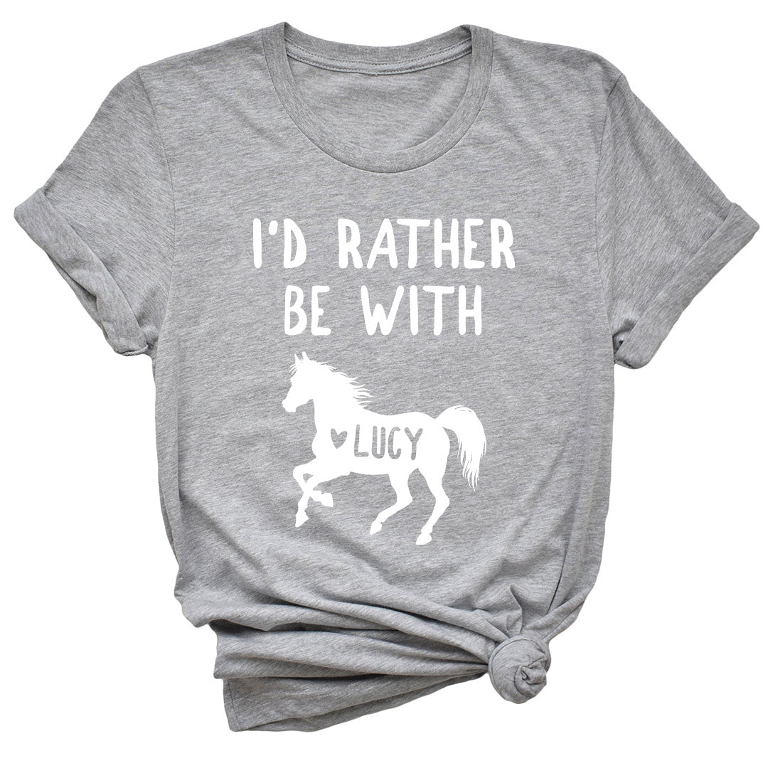 Personalized Cute Horse T-Shirt I'd Rather Be With My Horse