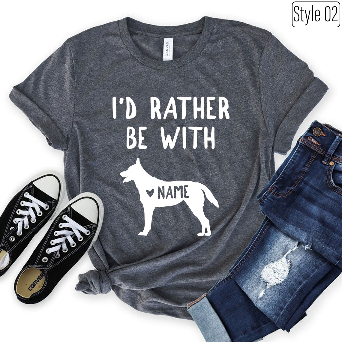 I’d Rather Be With “Dog Name” Personalized T-Shirt - Custom Name Dutch Shepherd Tee - Unisex Premium T-Shirt Bella + Canvas 3001
