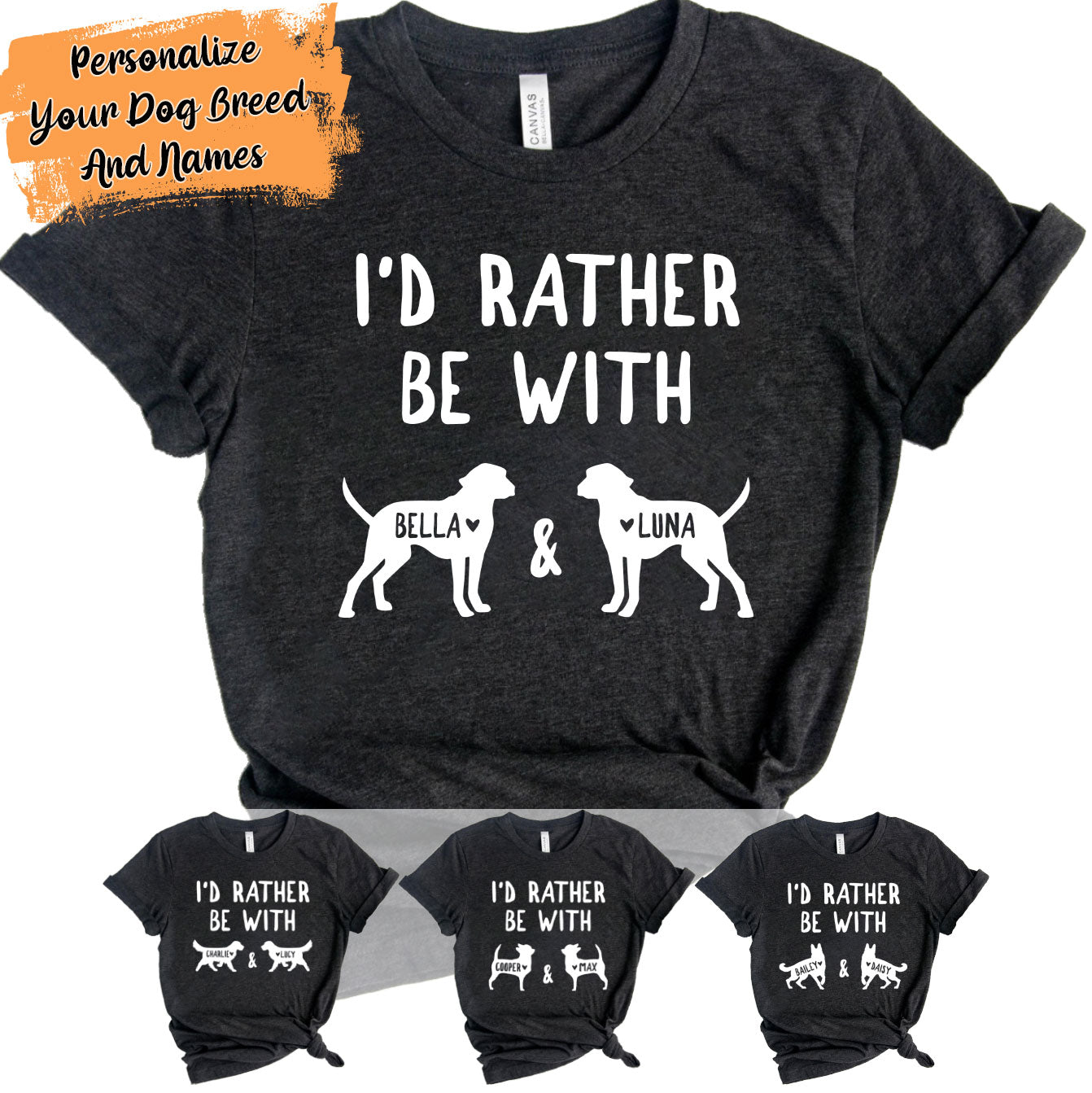 I’d Rather Be With “Dog Names” Personalized T-Shirt